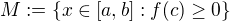 $M:=\lbrace x\in[a,b]:f(c)\geq0\rbrace$