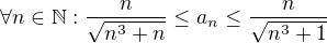$\forall n\in \mathbb{N} : \frac{n}{\sqrt{n^{3}+n}}\le a_n\le \frac{n}{\sqrt{n^{3}+1}}$