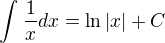 $\int_{}^{}\frac{1}{x}dx=\ln|x|+C$