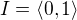$I = \langle0,1\rangle$