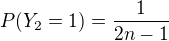 $P(Y_2=1)=\frac{1}{2n-1}$