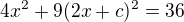 $4x^{2} +9(2x+c)^{2}=36$