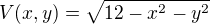 $V(x,y)=\sqrt{12-x^2-y^2}$