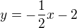 $y=-\frac{1}{2}x-2$