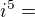$i^5=$