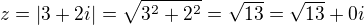 $z=|3+2i|=\sqrt {3^2+2^2}=\sqrt {13}=\sqrt {13}+0i$