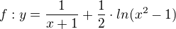 $f:y=\frac{1}{x+1} + \frac{1}{2} \cdot ln(x^{2} - 1)$