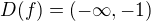 $D(f) = (-\infty,-1)$