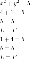 $x^2+y^2=5\nl4+1=5\nl5=5\nlL=P\nl1+4=5\nl5=5\nlL=P$