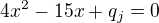 $4x^{2 }-15x+q_j=0$