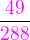 $\frac{\color{magenta} 49}{\color{magenta}288}$