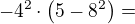 kopírovat do textarea $-4^{2}\cdot \(5-8^{2}\)=$