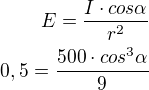 $E=\frac{I\cdot cos\alpha }{r^{2}}\\0,5=\frac{500\cdot cos^{3}\alpha }{9}$