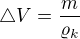 $\triangle V=\frac{m}{\varrho _{k}}$