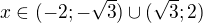 $x\in (-2;-\sqrt{3})\cup (\sqrt{3};2)$