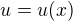 $u=u(x)$
