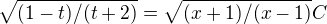 $\sqrt{(1-t)/(t+2)}=\sqrt{(x+1)/(x-1)}C$