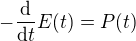 $-\frac{\mathrm{d}}{\mathrm{d}t} E(t)=P(t)$
