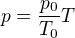 $p=\frac{p_0}{T_0}T$