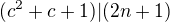 $(c^{2}+c+1)|(2n+1)$