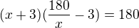 $(x+3)(\frac{180}{x}-3)=180$