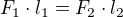 $F_1 \cdot l_1 = F_2 \cdot l_2$