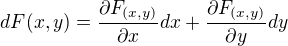 $dF(x,y)=\frac{\partial F_{(x,y)}}{\partial x}dx+\frac{\partial F_{(x,y)}}{\partial y}dy$