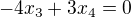 $-4x_3+3x_4=0$