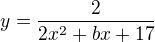 $y=\frac{2}{2x^2+bx+17}$
