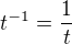 $t^{-1}=\frac 1t$
