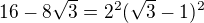 kopírovat do textarea $16-8\sqrt3 = 2^2(\sqrt3-1)^2$