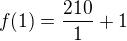 $f(1) = \frac{210}{1}+1$