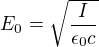 $E_0=\sqrt{\frac{I}{\epsilon_0 c}}$