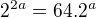 $2^{2a}=64.2^a$
