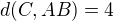 $d(C,AB)=4$
