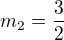 $m_2=\frac 32$
