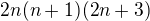 $2n(n+1)(2n+3)$