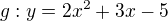 $g:y=2x^{2}+3x-5$