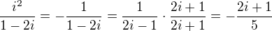 $\frac{i^2}{1-2i}=-\frac{1}{1-2i}=\frac{1}{2i-1}\cdot \frac{2i+1}{2i+1}=-\frac{2i+1}{5}$