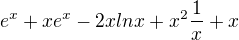 $e^x+xe^x -2xlnx+x^2\frac{1}{x}+x$