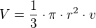 $V = \frac13 \cdot \pi \cdot r^2 \cdot v$