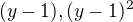 $(y-1), (y-1)^{2}$
