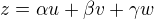 $z = \alpha u+ \beta v + \gamma w$