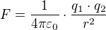 $F=\frac{1}{4\pi \varepsilon _{0}}\cdot \frac{q_{1}\cdot q_{2}}{r^{2}}$