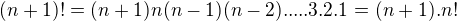 $(n+1)!=(n+1)n(n-1)(n-2). ... .3.2.1=(n+1).n!$