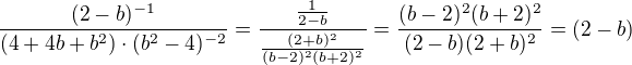 $\frac{(2-b)^{-1}}{(4+4b+b^{2})\cdot (b^{2}-4)^{-2}}=\frac{\frac{1}{2-b}}{\frac{(2+b)^2}{(b-2)^2(b+2)^2}}=\frac{(b-2)^2(b+2)^2}{(2-b)(2+b)^2}=(2-b)$