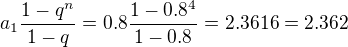 kopírovat do textarea $a_{1} \frac{1-q^{n}}{1-q} = 0.8 \frac{1-0.8^{4}}{1-0.8} = 2.3616 = 2.362$