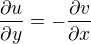 $\frac{\partial u}{\partial y} = -\frac{\partial v}{\partial x}$