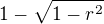 $1-\sqrt{1 - r^2}$