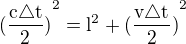 $\mathrm{(\frac{c\triangle t}{2})}^{2} = \mathrm{l}^{2} + \mathrm{(\frac{v\triangle t}{2})}^{2}$